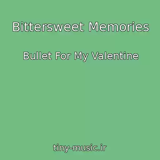 کاور آهنگ Bittersweet Memories از Bullet For My Valentine
