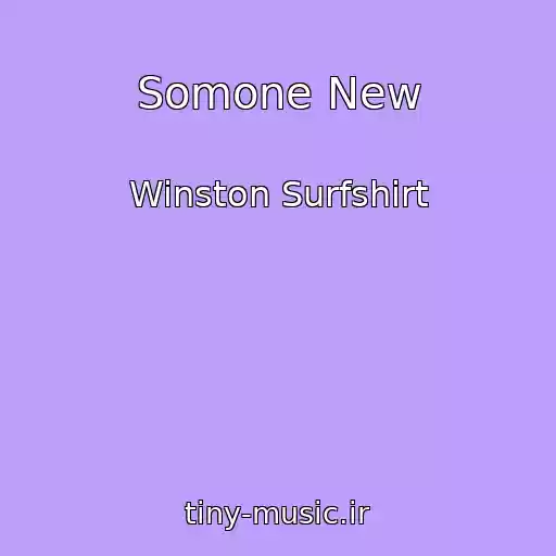 کاور آهنگ Somone New از Winston Surfshirt