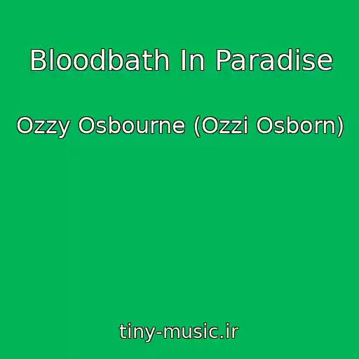 کاور آهنگ Bloodbath In Paradise از Ozzy Osbourne (Ozzi Osborn)