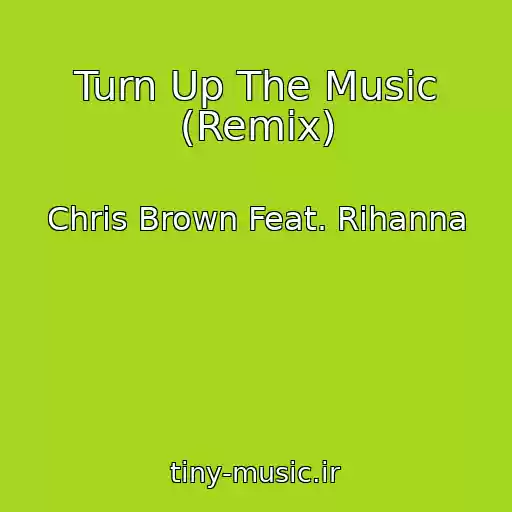کاور آهنگ Turn Up The Music (Remix) از Chris Brown Feat. Rihanna