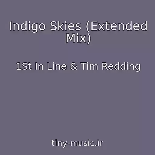 کاور آهنگ Indigo Skies (Extended Mix) از 1St In Line & Tim Redding