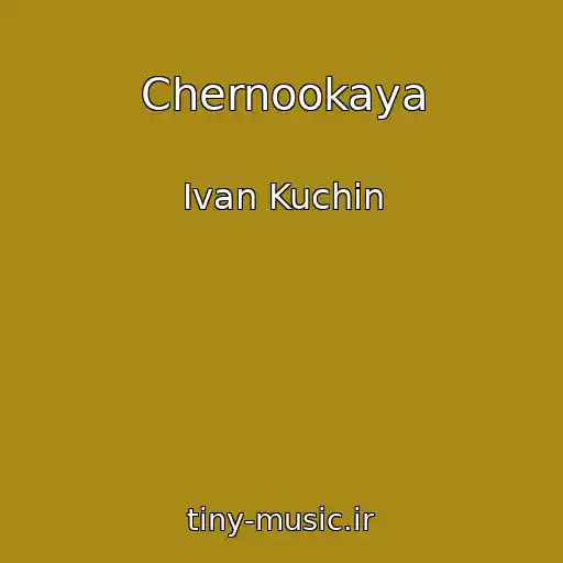 کاور آهنگ Chernookaya از Ivan Kuchin