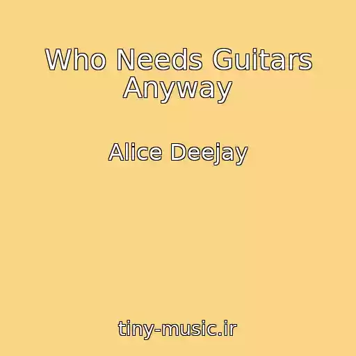 کاور آهنگ Who Needs Guitars Anyway از Alice Deejay