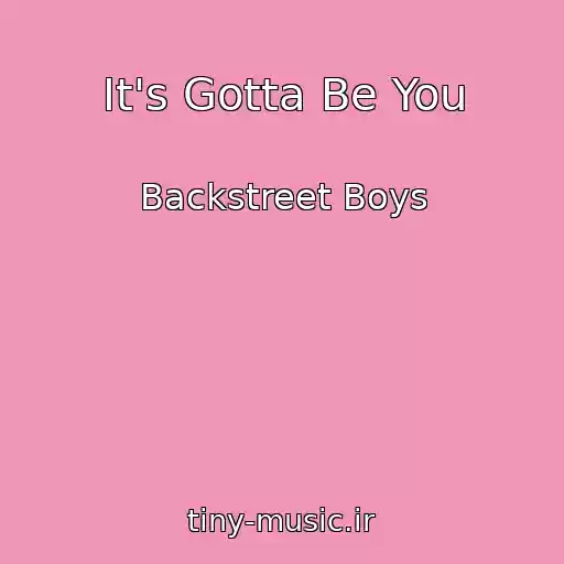 کاور آهنگ It's Gotta Be You از Backstreet Boys