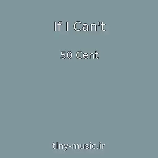 کاور آهنگ If I Can't از 50 Cent