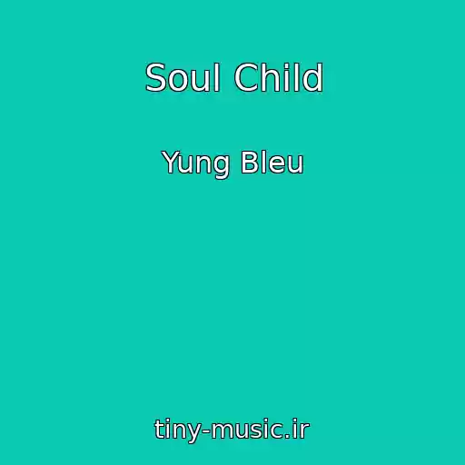 کاور آهنگ Soul Child از Yung Bleu