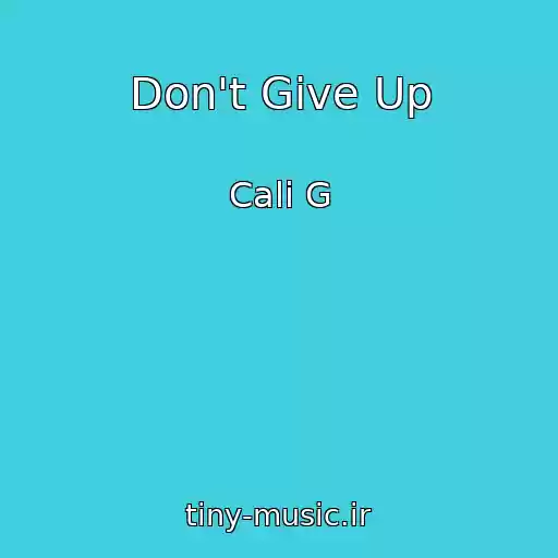 کاور آهنگ Don't Give Up از Cali G