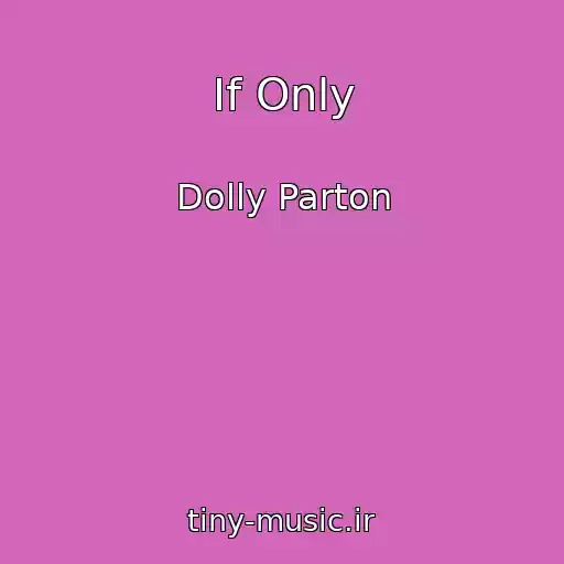 کاور آهنگ If Only از Dolly Parton