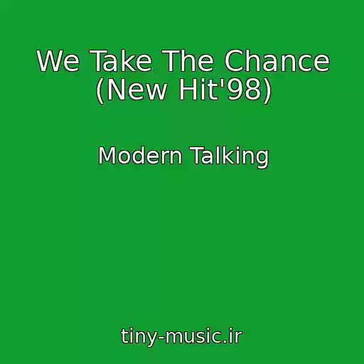 کاور آهنگ We Take The Chance (New Hit'98) از Modern Talking