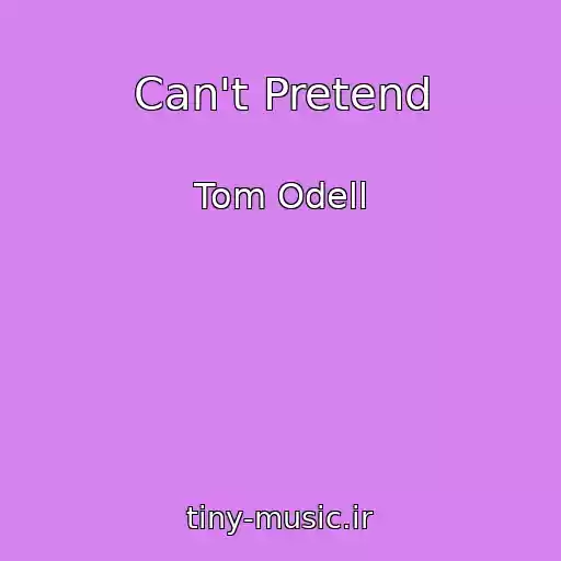 کاور آهنگ Can't Pretend از Tom Odell