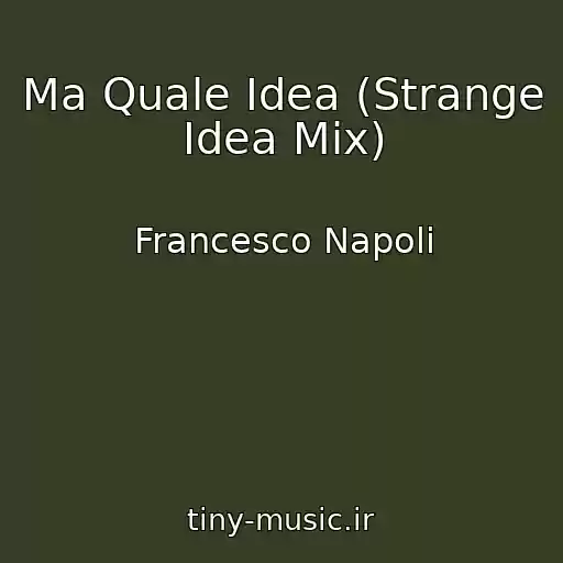کاور آهنگ Ma Quale Idea (Strange Idea Mix) از Francesco Napoli