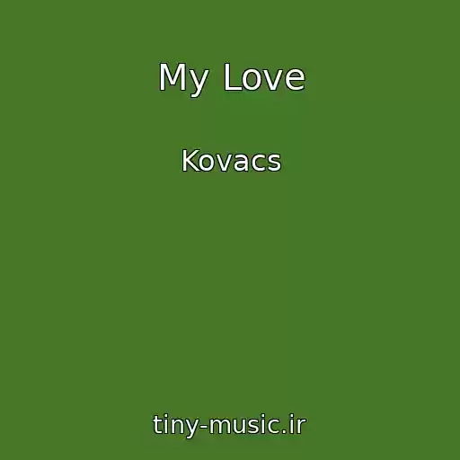 کاور آهنگ My Love از Kovacs