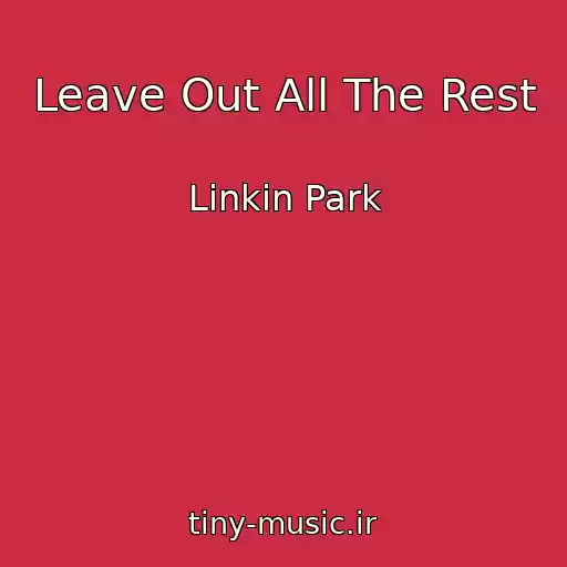 کاور آهنگ Leave Out All The Rest از Linkin Park