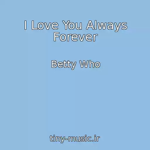 کاور آهنگ I Love You Always Forever از Betty Who