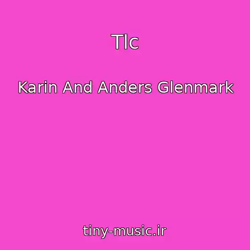 کاور آهنگ Tlc از Karin And Anders Glenmark