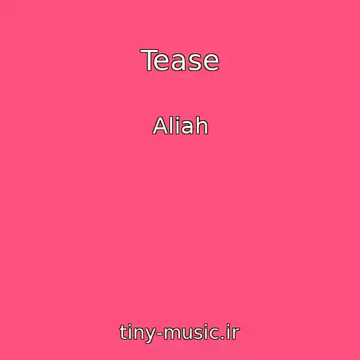 کاور آهنگ Tease از Aliah