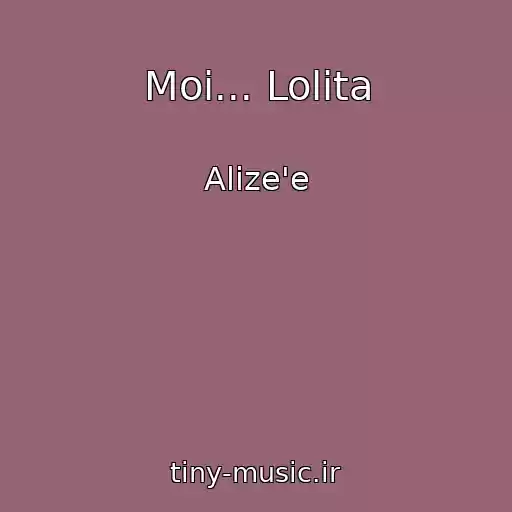 کاور آهنگ Moi... Lolita از Alize'e