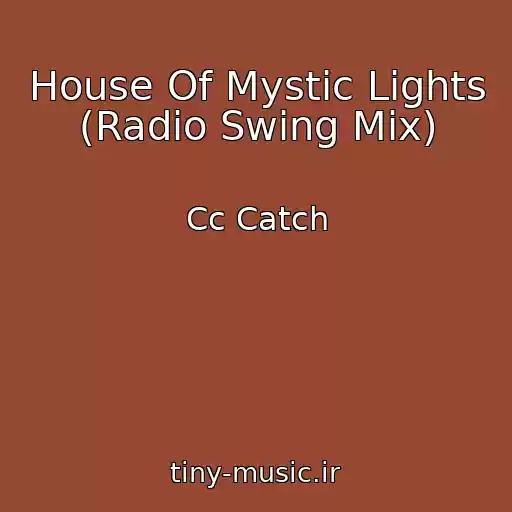 کاور آهنگ House Of Mystic Lights (Radio Swing Mix) از Cc Catch