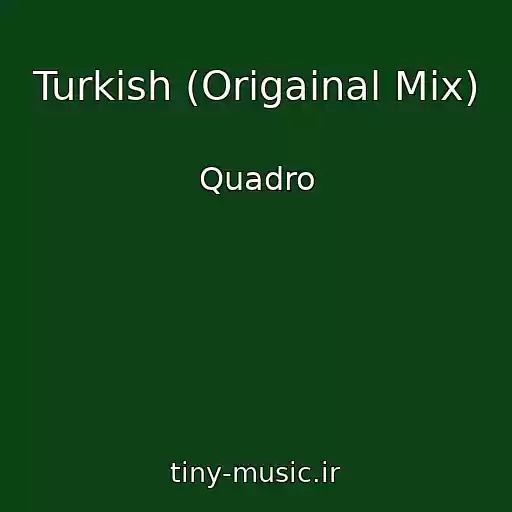 کاور آهنگ Turkish (Origainal Mix) از Quadro