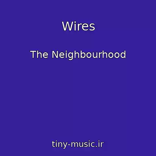 کاور آهنگ Wires از The Neighbourhood
