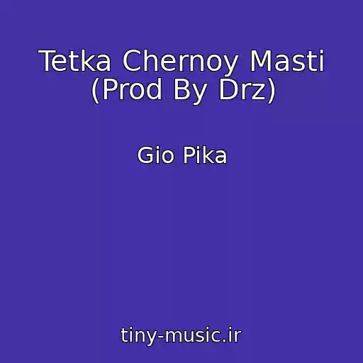 کاور آهنگ Tetka Chernoy Masti (Prod By Drz) از Gio Pika