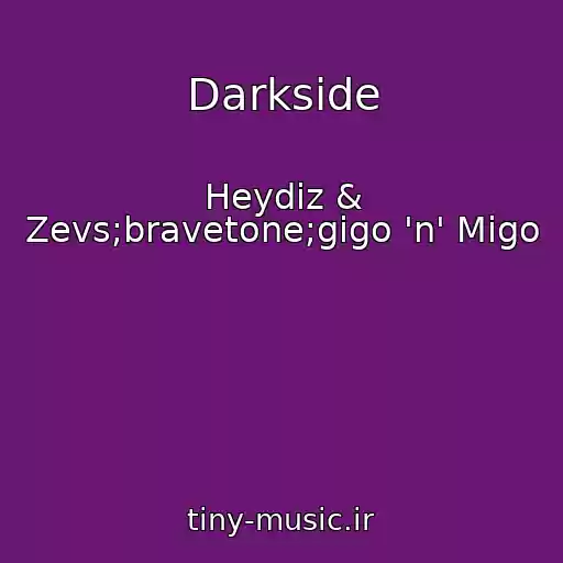 کاور آهنگ Darkside از Heydiz & Zevs;bravetone;gigo 'n' Migo