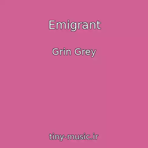 کاور آهنگ Emigrant از Grin Grey