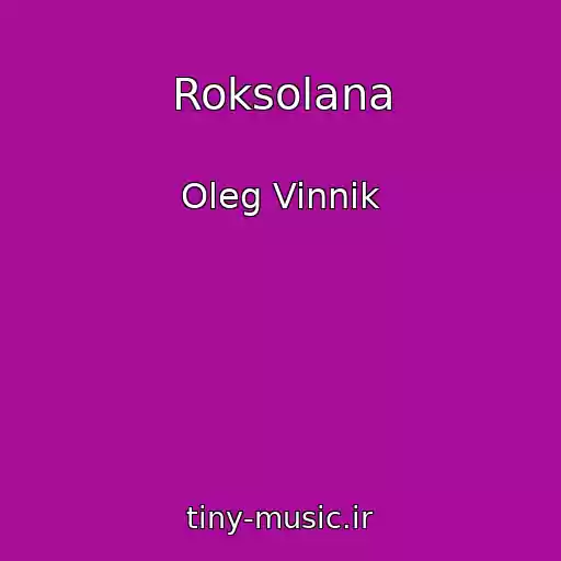 کاور آهنگ Roksolana از Oleg Vinnik
