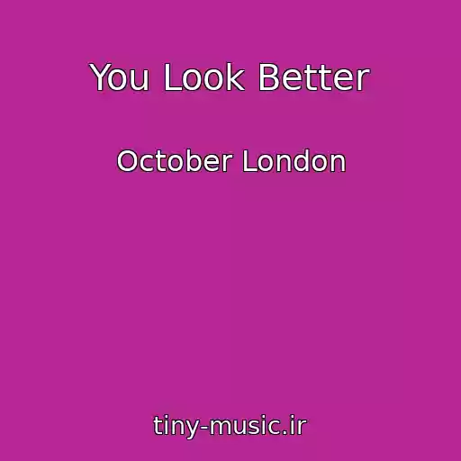 کاور آهنگ You Look Better از October London