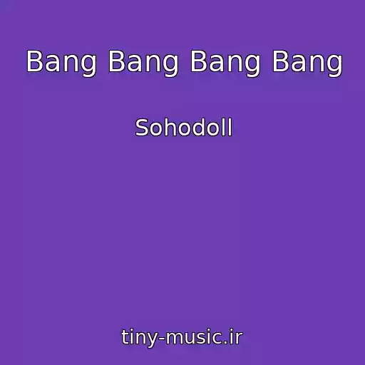 کاور آهنگ Bang Bang Bang Bang از Sohodoll