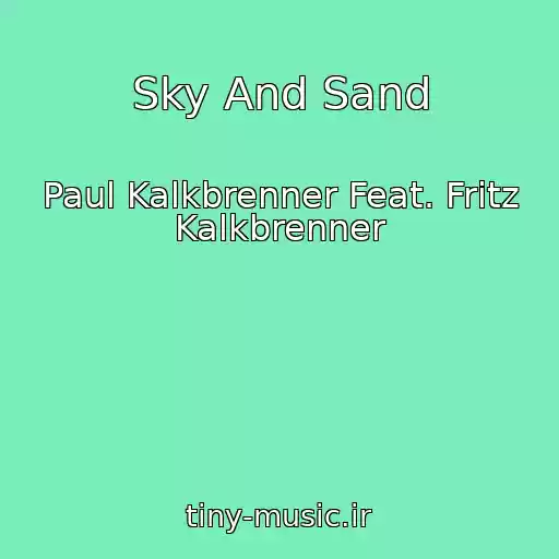 کاور آهنگ Sky And Sand از Paul Kalkbrenner Feat. Fritz Kalkbrenner
