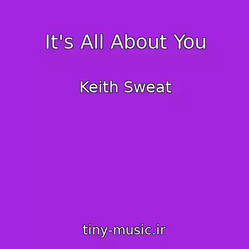 کاور آهنگ It's All About You از Keith Sweat