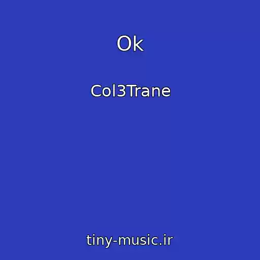 کاور آهنگ Ok از Col3Trane