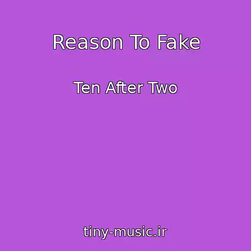 کاور آهنگ Reason To Fake از Ten After Two