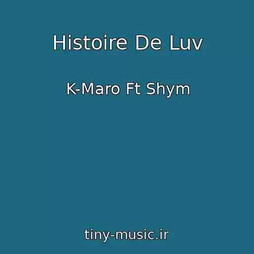 کاور آهنگ Histoire De Luv از K-Maro Ft Shym