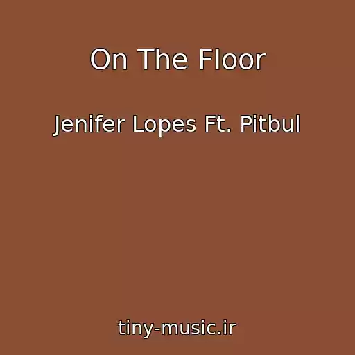 کاور آهنگ On The Floor از Jenifer Lopes Ft. Pitbul