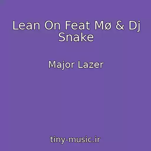 کاور آهنگ Lean On Feat Mø & Dj Snake از Major Lazer