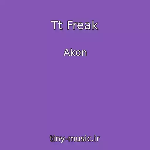 کاور آهنگ Tt Freak از Akon