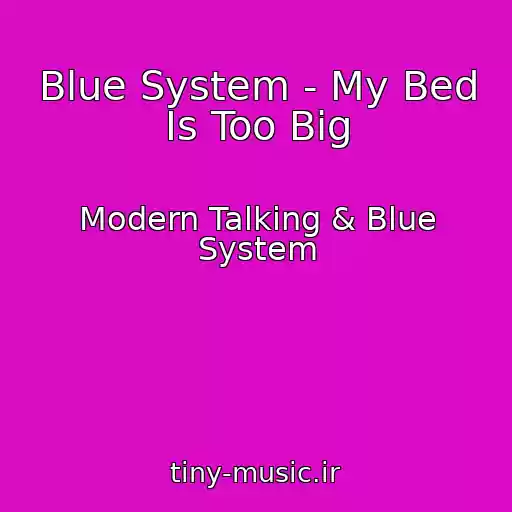 کاور آهنگ Blue System - My Bed Is Too Big از Modern Talking & Blue System