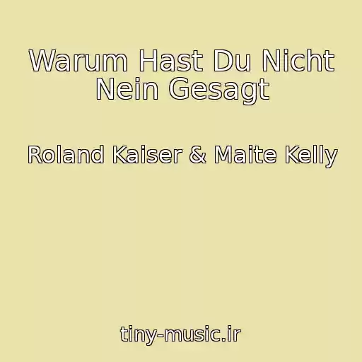 کاور آهنگ Warum Hast Du Nicht Nein Gesagt از Roland Kaiser & Maite Kelly
