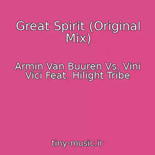 کاور آهنگ Great Spirit (Original Mix) از Armin Van Buuren Vs. Vini Vici Feat. Hilight Tribe