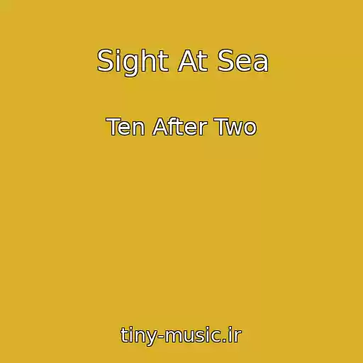 کاور آهنگ Sight At Sea از Ten After Two