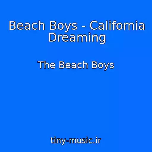 کاور آهنگ Beach Boys - California Dreaming از The Beach Boys