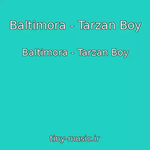 کاور آهنگ Baltimora - Tarzan Boy از Baltimora - Tarzan Boy