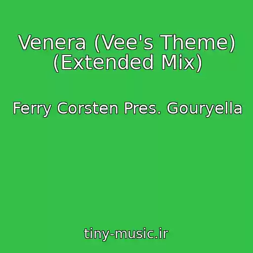 کاور آهنگ Venera (Vee's Theme) (Extended Mix) از Ferry Corsten Pres. Gouryella