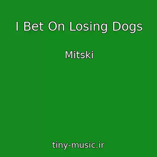 کاور آهنگ I Bet On Losing Dogs از Mitski