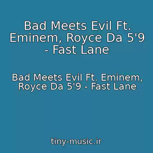 کاور آهنگ Bad Meets Evil Ft. Eminem, Royce Da 5'9 - Fast Lane از Bad Meets Evil Ft. Eminem, Royce Da 5'9 - Fast Lane