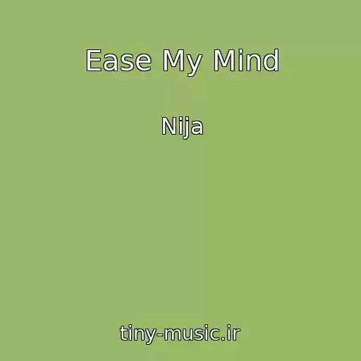 کاور آهنگ Ease My Mind از Nija
