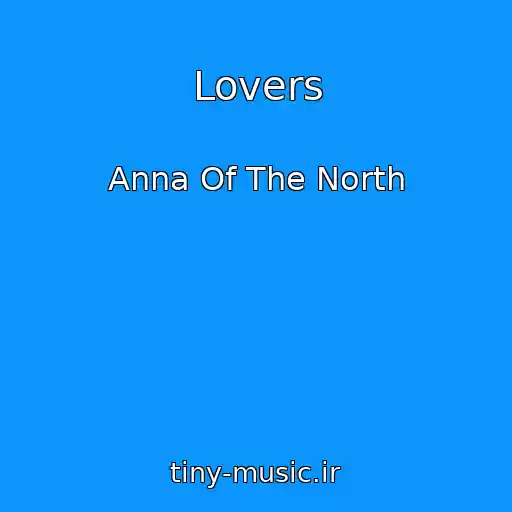 کاور آهنگ Lovers از Anna Of The North