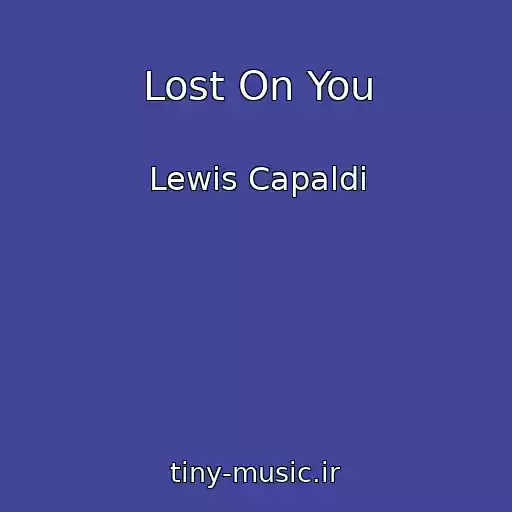 کاور آهنگ Lost On You از Lewis Capaldi